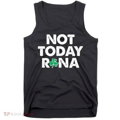 Funny St Patrick's Day Not Today Rona  Tank Top