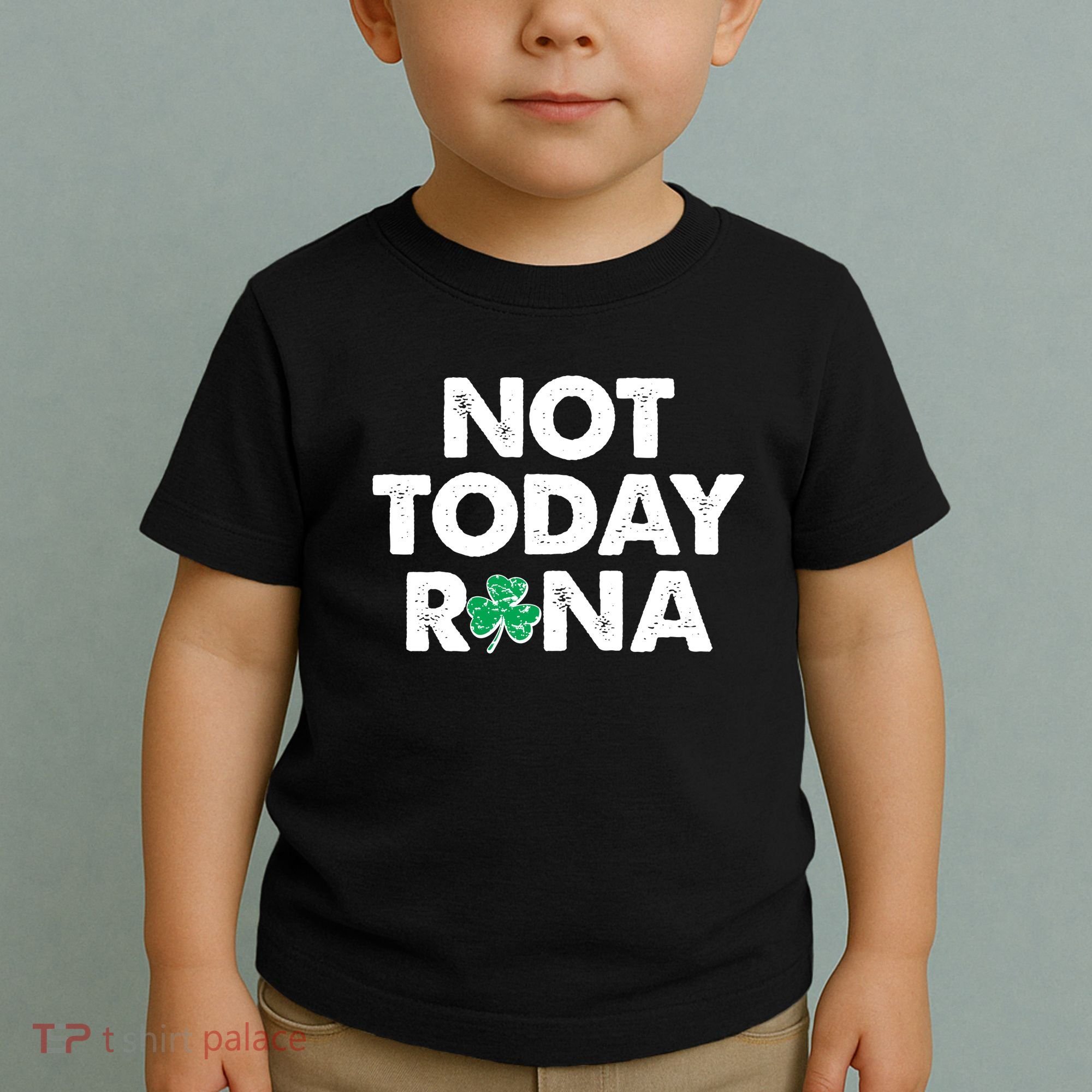 Funny St Patrick's Day Not Today Rona  Toddler T-Shirt