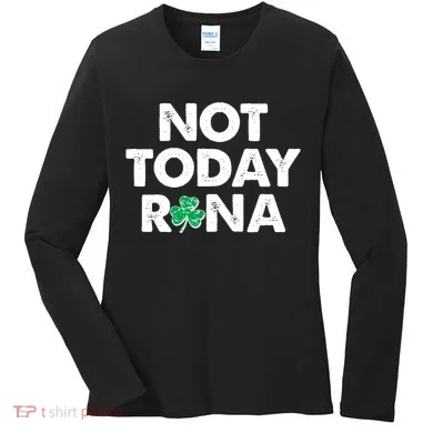 Funny St Patrick's Day Not Today Rona  Women's Long Sleeve Shirt