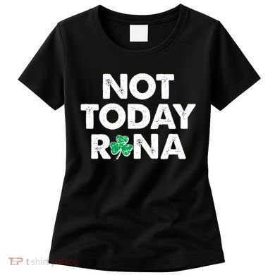 Funny St Patrick's Day Not Today Rona  Women's T-Shirt