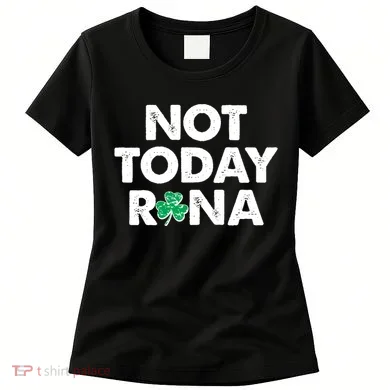 Funny St Patrick's Day Not Today Rona Women's T-Shirt