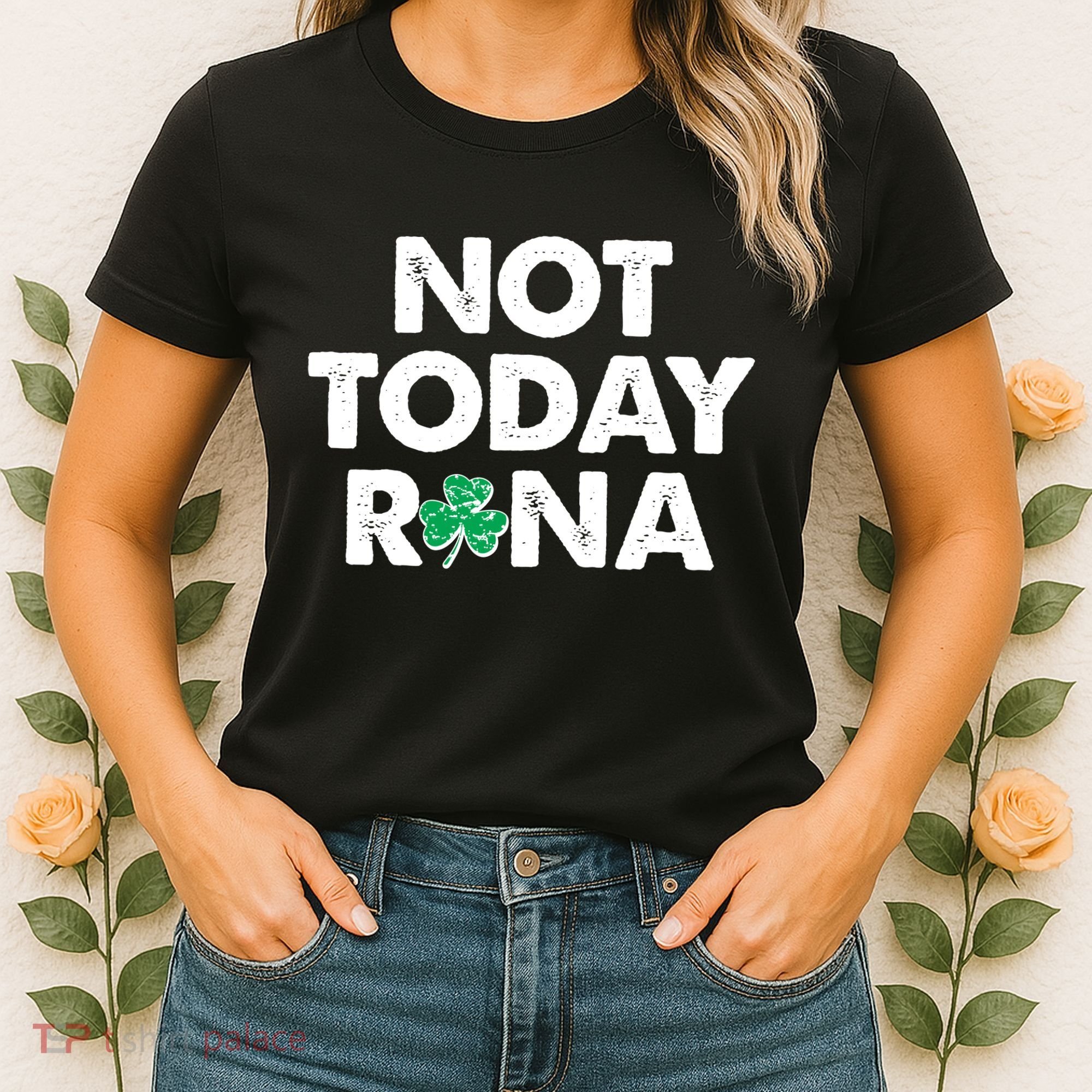 Funny St Patrick's Day Not Today Rona  Women's T-Shirt