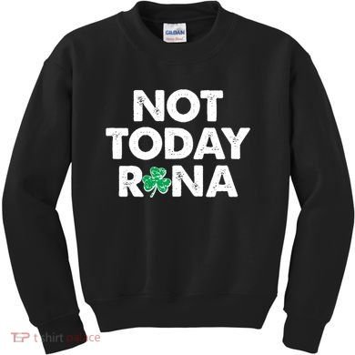 Funny St Patrick's Day Not Today Rona  Kids Sweatshirt