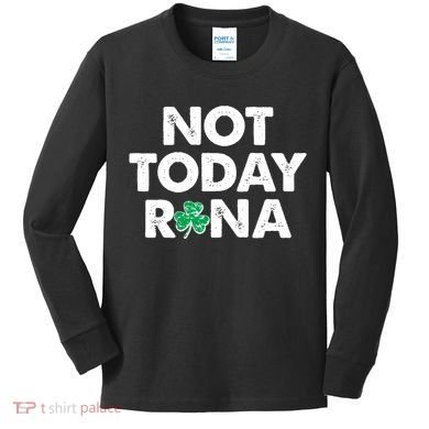 Funny St Patrick's Day Not Today Rona  Kids Long Sleeve Shirt