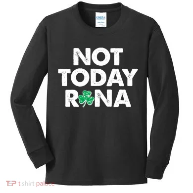Funny St Patrick's Day Not Today Rona Kids Long Sleeve Shirt