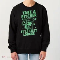 Funny St Patrick's Day Take A Pitcher It'll Last Longer Women's Sweatshirt thumb 0