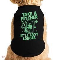 Funny St Patrick's Day Take A Pitcher It'll Last Longer Doggie Tank thumb 0