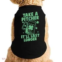 Funny St Patrick's Day Take A Pitcher It'll Last Longer Doggie Tank thumb 0