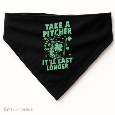 Funny St Patrick's Day Take A Pitcher It'll Last Longer USA-Made Doggie Bandana