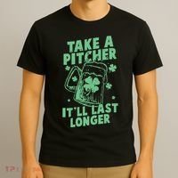 Funny St Patrick's Day Take A Pitcher It'll Last Longer T-Shirt thumb 3