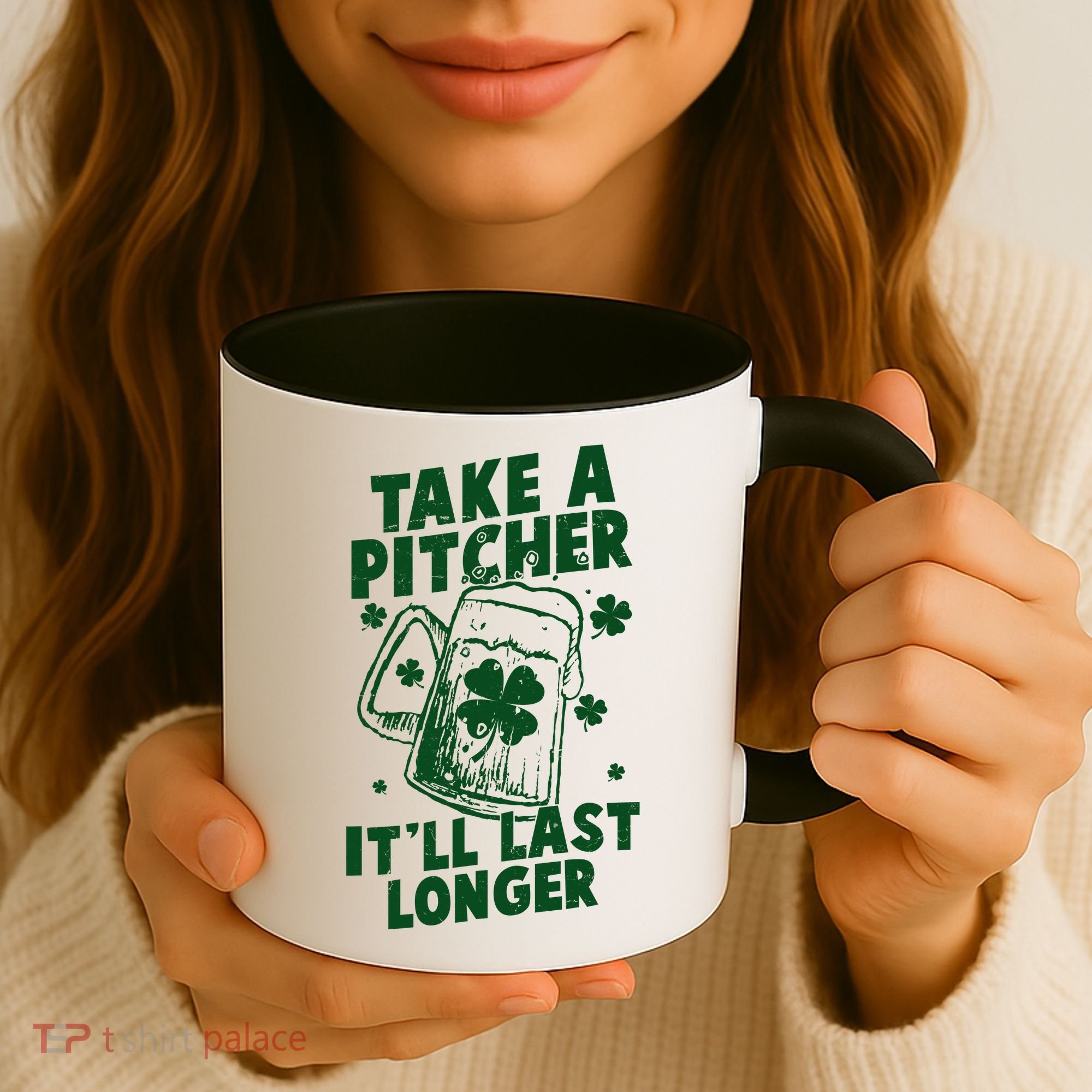 Funny St Patrick's Day Take A Pitcher It'll Last Longer Coffee Mug
