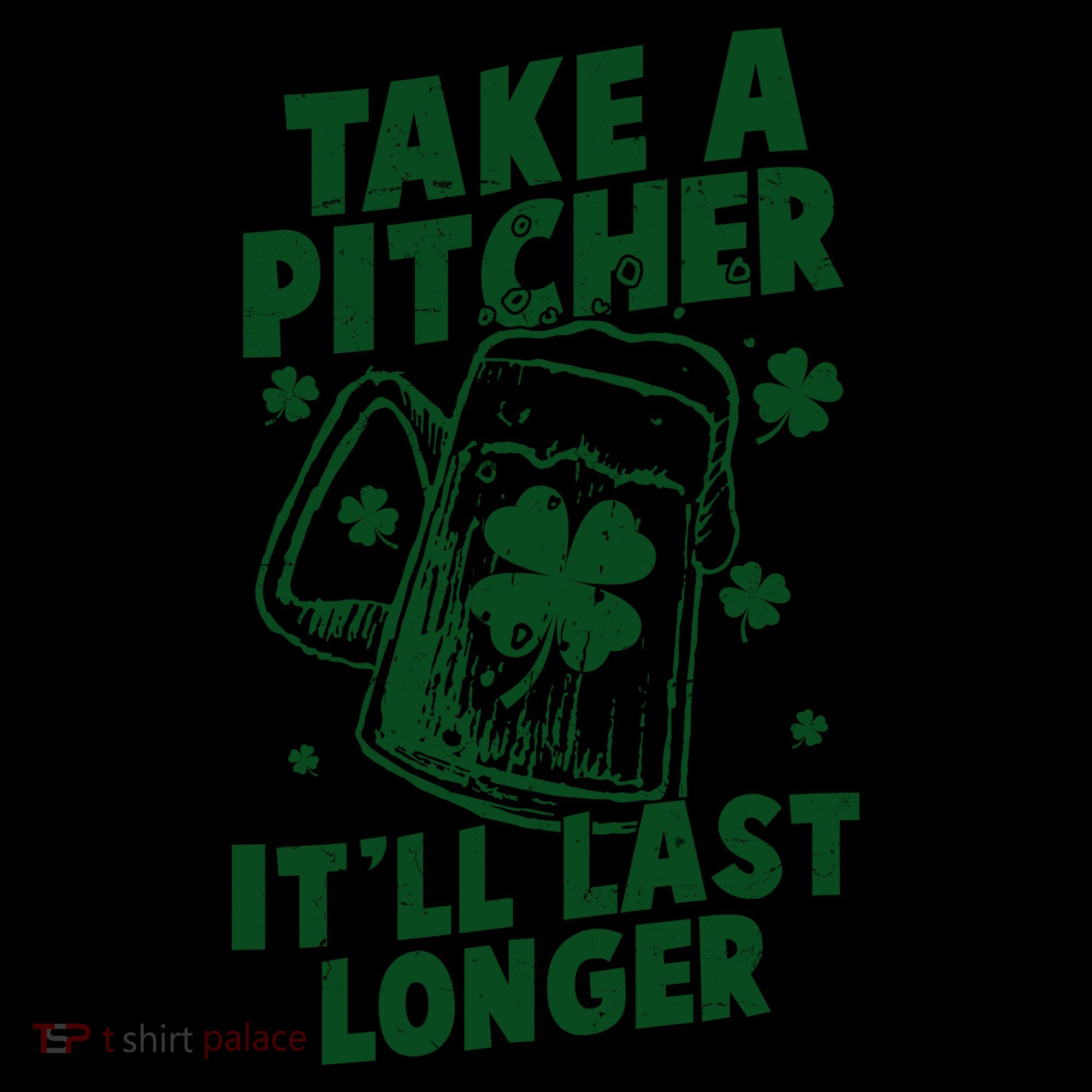 Funny St Patrick's Day Take A Pitcher It'll Last Longer Coffee Mug