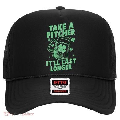 Funny St Patrick's Day Take A Pitcher It'll Last Longer Hat