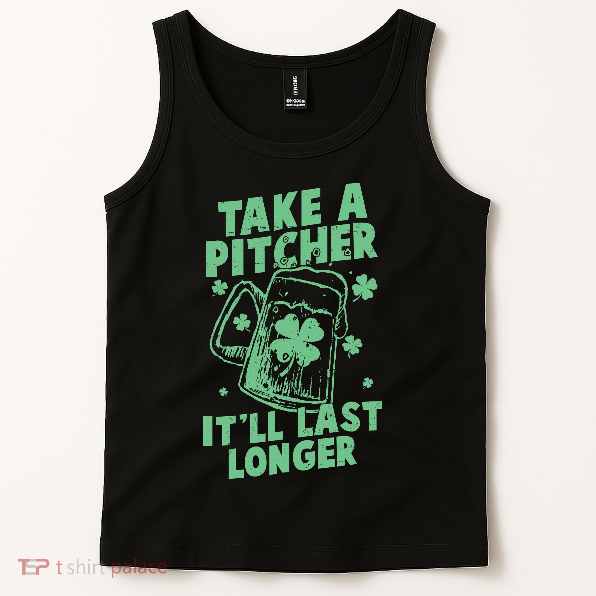 Funny St Patrick's Day Take A Pitcher It'll Last Longer Tank Top
