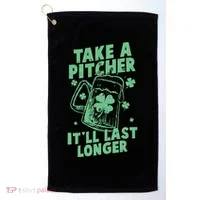 Funny St Patrick's Day Take A Pitcher It'll Last Longer Golf Towel thumb 0
