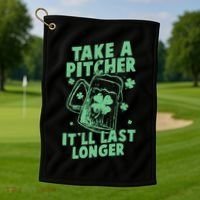 Funny St Patrick's Day Take A Pitcher It'll Last Longer Golf Towel thumb 1