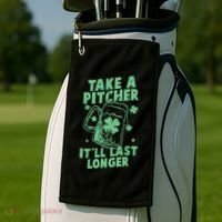 Funny St Patrick's Day Take A Pitcher It'll Last Longer Golf Towel thumb 2