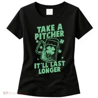Funny St Patrick's Day Take A Pitcher It'll Last Longer Women's T-Shirt thumb 0