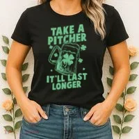 Funny St Patrick's Day Take A Pitcher It'll Last Longer Women's T-Shirt thumb 2