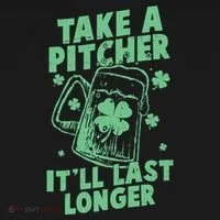 Funny St Patrick's Day Take A Pitcher It'll Last Longer Women's T-Shirt thumb 6