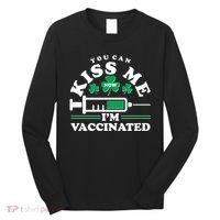 Funny St Patrick's Day You Can Kiss Me Now I'm Vaccinated Long Sleeve Shirt thumb 0