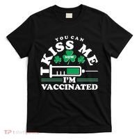 Funny St Patrick's Day You Can Kiss Me Now I'm Vaccinated T-Shirt thumb 0