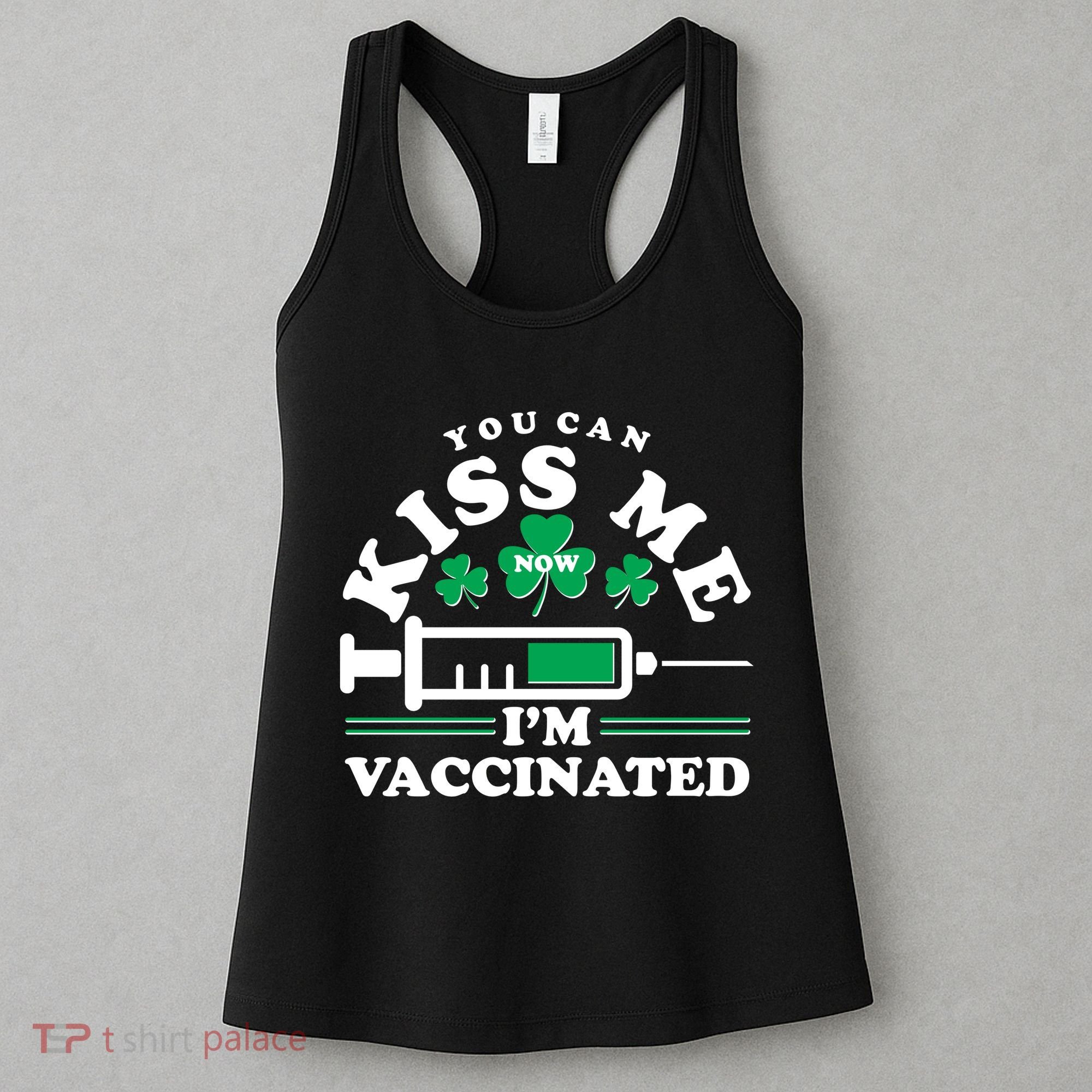 Funny St Patrick's Day You Can Kiss Me Now I'm Vaccinated Women's Tank Top