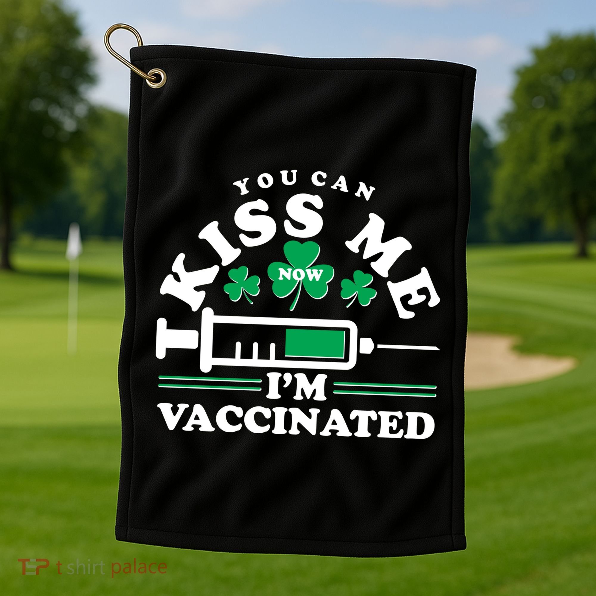 Funny St Patrick's Day You Can Kiss Me Now I'm Vaccinated Golf Towel