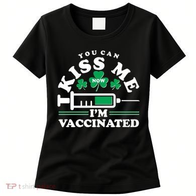 Funny St Patrick's Day You Can Kiss Me Now I'm Vaccinated Women's T-Shirt
