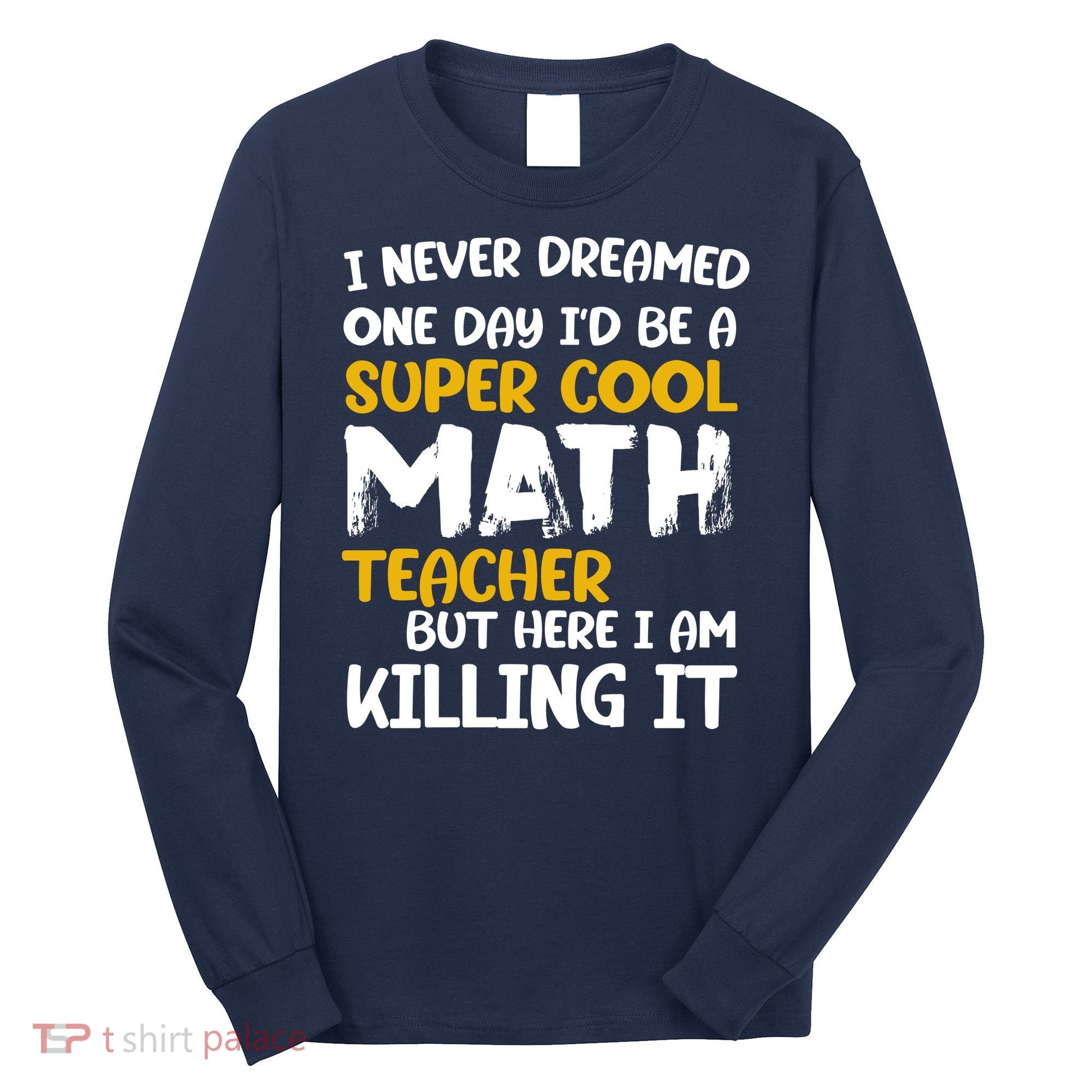 Funny Super Cool Math Teacher Long Sleeve Shirt