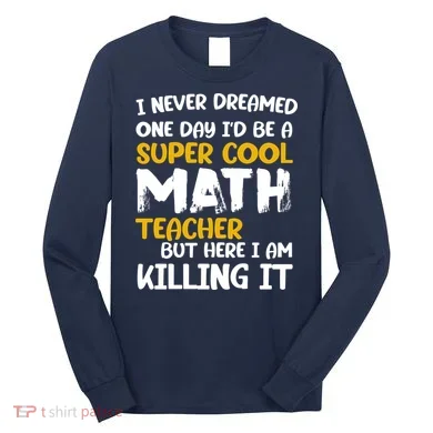 Funny Super Cool Math Teacher Long Sleeve Shirt