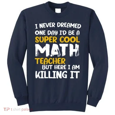 Funny Super Cool Math Teacher Sweatshirt