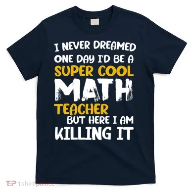 Funny Super Cool Math Teacher T-Shirt