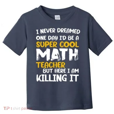 Funny Super Cool Math Teacher Toddler T-Shirt