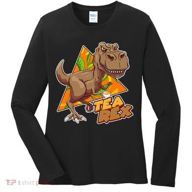 Funny Tea Rex Dinosaur Tea Lover Women's Long Sleeve Shirt