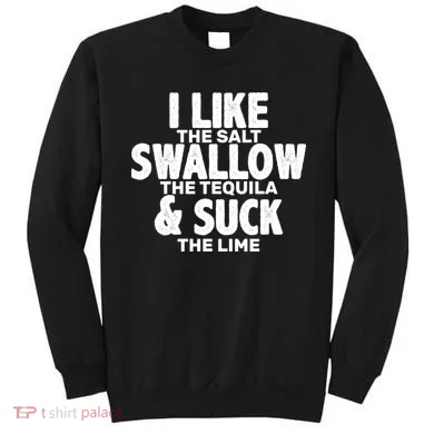 Funny Tequila Shots  Sweatshirt