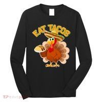Funny Thanksgiving Eat Tacos Long Sleeve Shirt thumb 0
