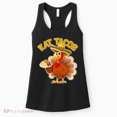 Funny Thanksgiving Eat Tacos Women's Tank Top