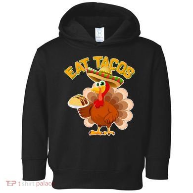 Funny Thanksgiving Eat Tacos Toddler Hoodie