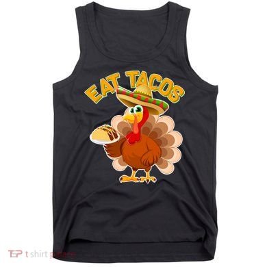 Funny Thanksgiving Eat Tacos Tank Top
