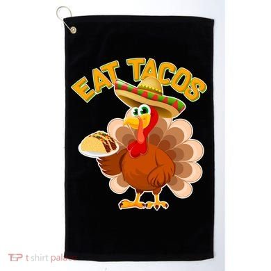 Funny Thanksgiving Eat Tacos Golf Towel