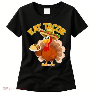Funny Thanksgiving Eat Tacos Women's T-Shirt