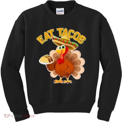 Funny Thanksgiving Eat Tacos Kids Sweatshirt