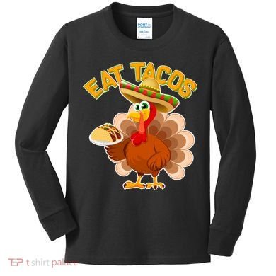 Funny Thanksgiving Eat Tacos Kids Long Sleeve Shirt