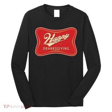 Funny Thanksgiving Happy Dranksgiving Beer Label Long Sleeve Shirt