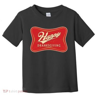 Funny Thanksgiving Happy Dranksgiving Beer Label Toddler T-Shirt