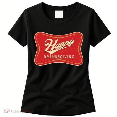 Funny Thanksgiving Happy Dranksgiving Beer Label Women's T-Shirt
