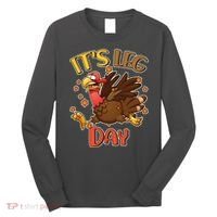 Funny Thanksgiving It's Leg Day Long Sleeve Shirt thumb 0