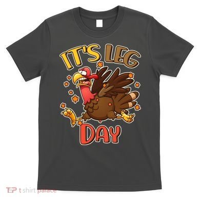 Funny Thanksgiving It's Leg Day T-Shirt