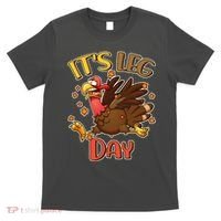 Funny Thanksgiving It's Leg Day T-Shirt thumb 0